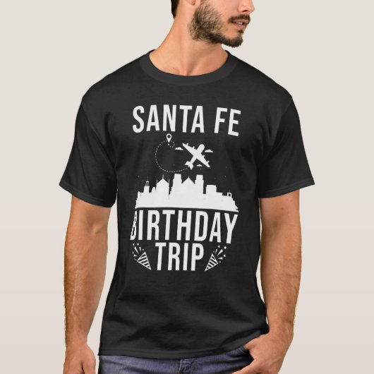 Santa Fe Birthday Santa Fe Birthday Trip T-shirt (Voorkant)