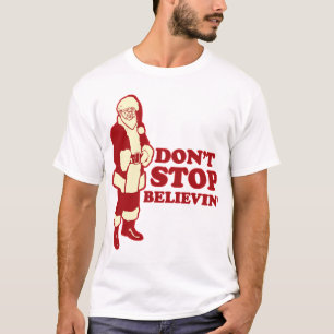 Santa, hou niet op met Believin. T-shirt