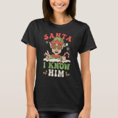 Santa I Know Him Groovy Retro Christmas  Elf Xmas  T-shirt (Voorkant)