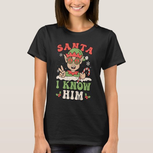 Santa I Know Him Groovy Retro Christmas Elf Xmas T-shirt (Voorkant)