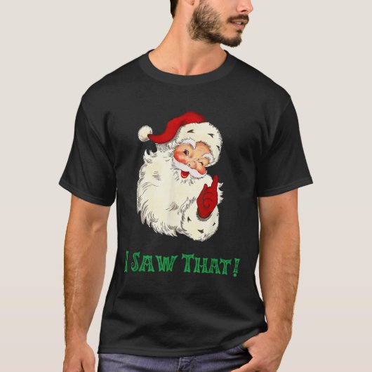 Santa I Saw That Funny Christmas Santa's Watching  T-shirt (Voorkant)