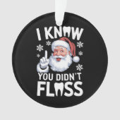 Santa Ik weet dat je tandheelkundige Kerstmis niet Ornament (voorkant)
