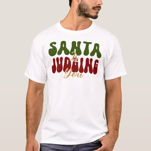 Santa Is Judging You T-shirt (Voorkant)