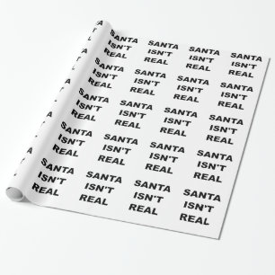 SANTA ISNT REAL.png Cadeaupapier
