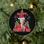 Santa Joe Biden Happy 4th of July Funny Christmas Keramisch Ornament<br><div class="desc">Santa Joe Biden Happy 4th of July Ugly Christmas cadeauverpakking is schattig ontwerp voor mannen,  vrouwen,  vader,  moeder,  kinderen,  meisjes,  jongens die houden van grappige Biden santa claus op Kerstmis,  Verjaardag,  Nieuwjaar,  Kostuumfeest.</div>