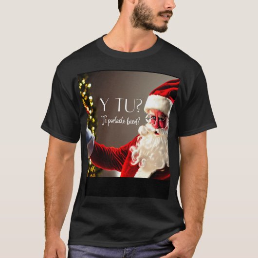 santa pregunta y tu de portas bien ? t-shirt (Voorkant)