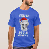 Santa Pug komt eraan! Pug Dog Kerstmis Tshirt (Voorkant)