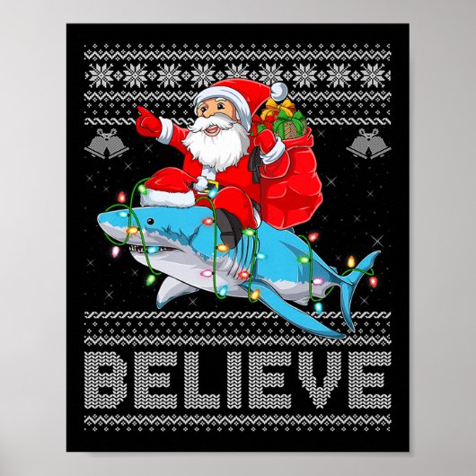 Santa Riding Shark Ugly Christmas Sweater Believe  Poster (Voorkant)