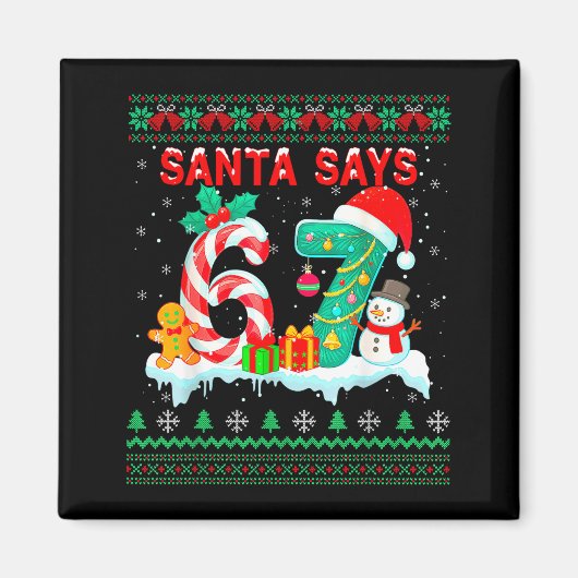 Santa Says 67 Christmas Ugly Sweater 6 7 Six Seven Magneet (Voorkant)