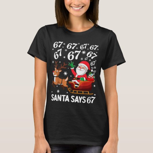 Santa Says 67 Funny Christmas Six Seven Meme Holid T-shirt (Voorkant)