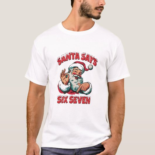 Santa Says Six Seven 6 7 Christmas Santa Claus  T-shirt (Voorkant)