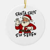 Santa Says Six Seven 6 7 Funny Brainrot Christmas Keramisch Ornament (Voorkant)