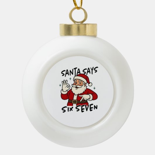 Santa Says Six Seven 6 7 Funny Brainrot Christmas Keramische Bal Ornament (Voorkant)