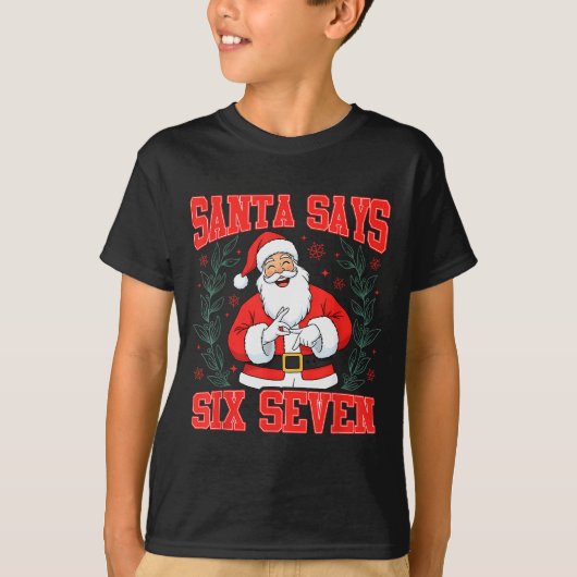 Santa Says Six Seven 6 7 Gen Z Alpha Meme Slang Ch T-shirt (Voorkant)