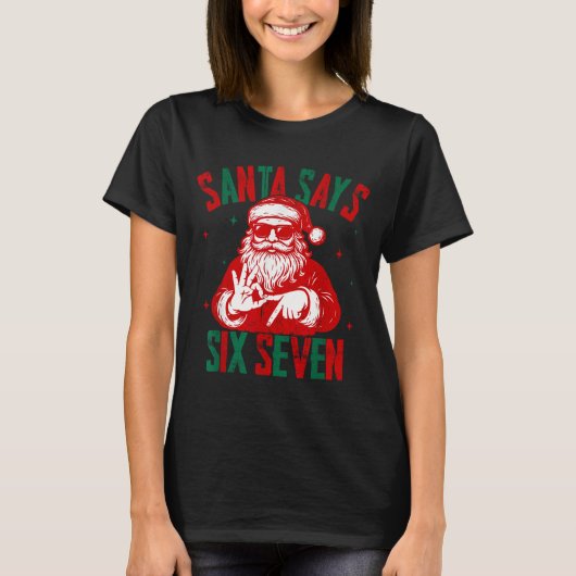 Santa Says Six Seven Funny Santa Saying 6 7 Christ T-shirt (Voorkant)
