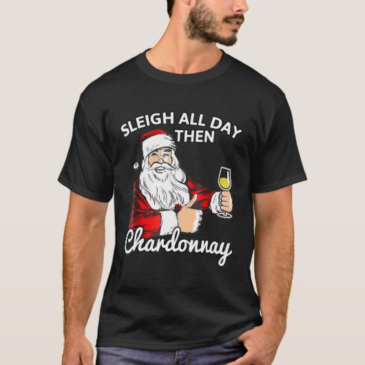 Santa Sleigh de hele dag daarna Chardonnay Kerstwi T-shirt (Voorkant)