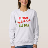 Santa Sleigh De hele dag Kerstcitaten Sweatshirt (Voorkant)
