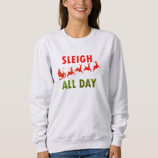 Santa Sleigh De hele dag Kerstcitaten Sweatshirt (Voorkant)