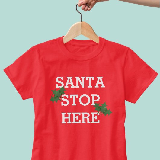 Santa Stop hier Funny Kerstfeestdag T-Shirt