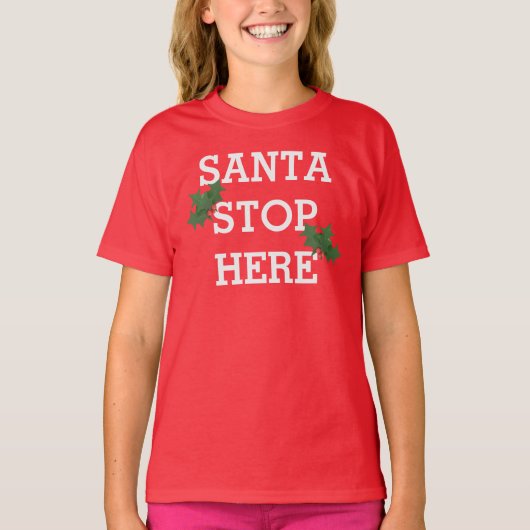 Santa Stop hier Funny Kerstfeestdag T-Shirt (Voorkant)
