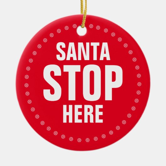 Santa Stop hier rood en grappig kerstfeest Keramisch Ornament (Voorkant)