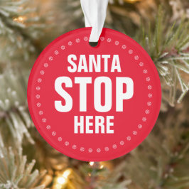 Santa Stop hier rood en grappig kerstfeest Ornament