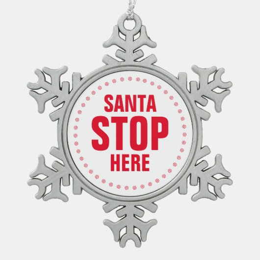 Santa Stop hier rood wit grappig Tin Sneeuwvlok Ornament (Voorkant)