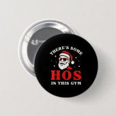 Santa There's Some Hos In This Gym  Ronde Button 5,7 Cm (Voorkant /achterkant)