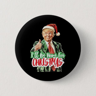 Santa Trump Ik kom thuis met Kerstmis voor mannen Ronde Button 5,7 Cm