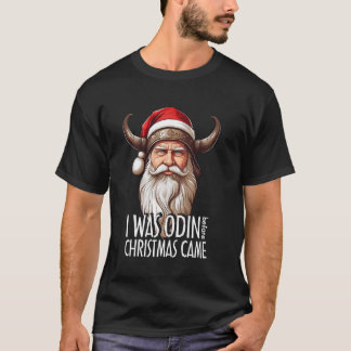 Santa Viking Christmas Mannen Ik was Odin Voor Chr T-shirt