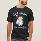 Santa weet dat je een bitch-offensief grappig bent t-shirt (Voorkant)