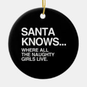 SANTA WEET WAAR ALLE MEISJES VAN DE NAUWKEURIGHEID KERAMISCH ORNAMENT (Voorkant)