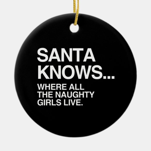 SANTA WEET WAAR ALLE MEISJES VAN DE NAUWKEURIGHEID KERAMISCH ORNAMENT (Voorkant)