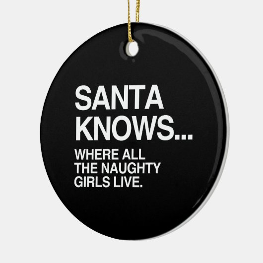 SANTA WEET WAAR ALLE MEISJES VAN DE NAUWKEURIGHEID KERAMISCH ORNAMENT (Links)