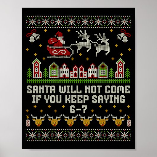 Santa Will Not Come If You Keep Saying 6-7 Christm Poster (Voorkant)