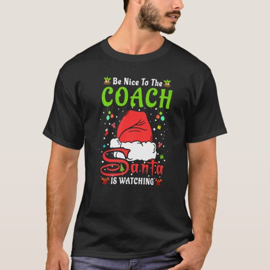 Santa Xmas Pajamas Be Nice To The Coach Christmas  T-shirt (Voorkant)