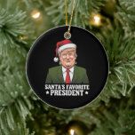 Santa's favoriete President Funny Trump Christmas Keramisch Ornament<br><div class="desc">Santa's favoriete President Funny Trump Christmas</div>