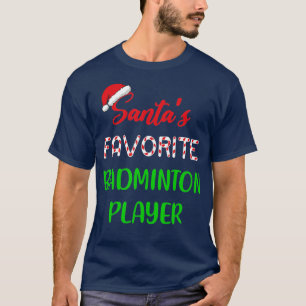 Santas Favorite Badminton Player Gift Badminton Ch T-shirt