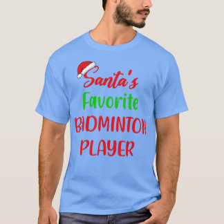 Santas Favorite Badminton Player Gift Badminton Ch T-shirt