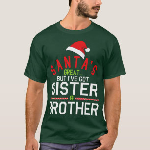 Santas geweldig, maar Ive kreeg zuster broer Merry T-shirt