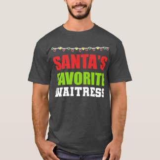 Santas Most Favorite Waitress Dedicated Waitress T-shirt