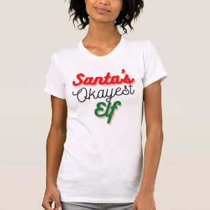 Santa's Okayest Elf   Vreemd kerstfeest T-Shirt