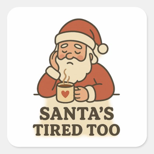 Santa's tired too - funny christmas vierkante sticker (Voorkant)