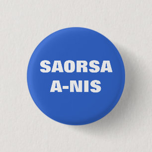 Saorsa A Nis Freedom Now Scotland Pinback Ronde Button 3,2 Cm