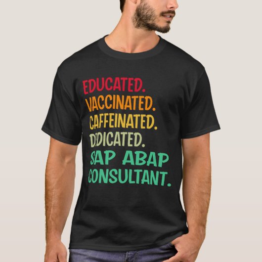Sap Abap Consultant. Educated Vaccinated Caffeinat T-shirt (Voorkant)