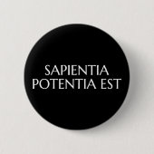 Sapientia Potentia Est - Quote Latijn Ronde Button 5,7 Cm (Voorkant)