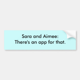 Sara en Aimee: Daar is een app voor. Bumpersticker
