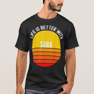 Sara, het leven is beter met Sara T-shirt