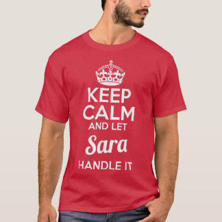 Sara Keep Calm en laat Sara het afhandelen T-shirt