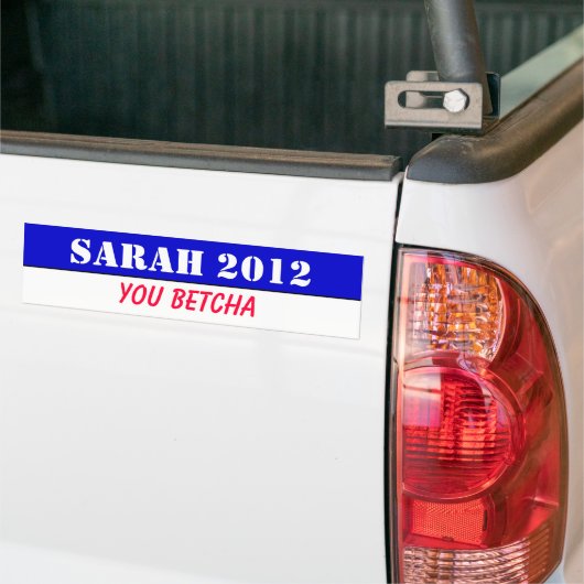 Sarah 2012, je betcha! bumpersticker (Op Truck)